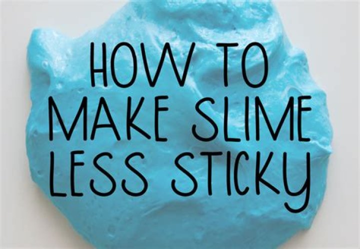 How to make slime less sticky